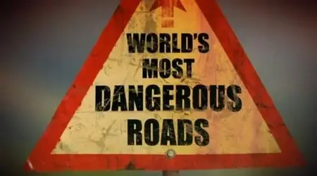 BBC - World's Most Dangerous Roads, all parts (2011)
