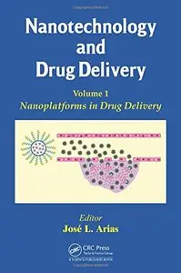 Nanotechnology and Drug Delivery, Volume One: Nanoplatforms in Drug Delivery