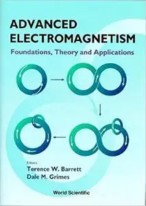 Advanced Electromagnetism: Foundations, Theory and Applications