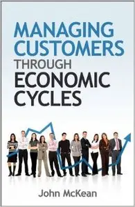 Managing Customers Through Economic Cycles
