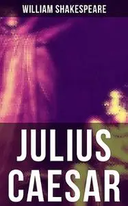 «JULIUS CAESAR» by William Shakespeare