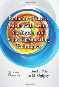 Reducing Process Costs with Lean, Six Sigma, and Value Engineering Techniques