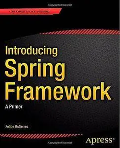Introducing Spring Framework: A Primer (Repost)