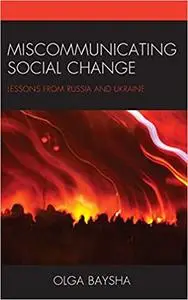 Miscommunicating Social Change: Lessons from Russia and Ukraine