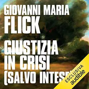 «Giustizia in crisi (salvo intese)» by Giovanni Maria Flick