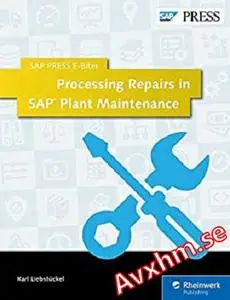 Processing Repairs in SAP Plant Maintenance (SAP PRESS E-Bites Book 9)