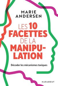 Marie Andersen, "Les 10 facettes de la manipulation: Décoder les mécanismes toxiques"