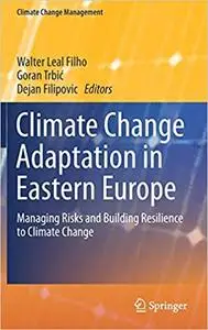 Climate Change Adaptation in Eastern Europe: Managing Risks and Building Resilience to Climate Change (Repost)