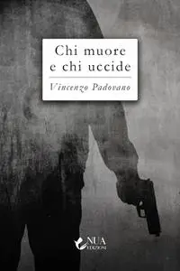 Vincenzo Padovano - Chi muore e chi uccide