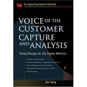 Voice of the Customer: Capture and Analysis (Six Sigma Operational Methods) (repost)