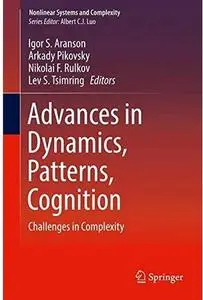 Advances in Dynamics, Patterns, Cognition: Challenges in Complexity [Repost]
