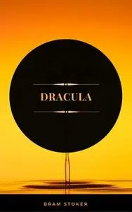 «Dracula (ArcadianPress Edition)» by Bram Stoker,Arcadian Press