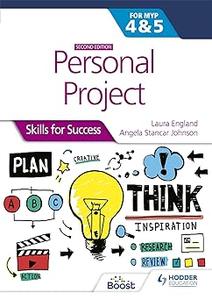 Personal Project for the IB MYP 4&5: Skills for Success Second edition: Hodder Education Group Ed 2