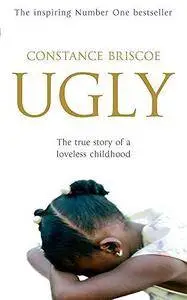 Ugly: The True Story of a Loveless Childhood