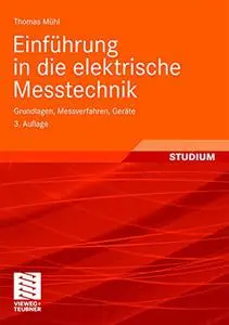 Einführung in die elektrische Messtechnik: Grundlagen, Messverfahren, Geräte