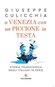 Giuseppe Culicchia - A Venezia con un piccione in testa