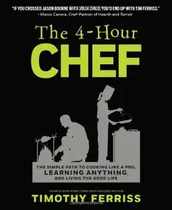 The 4-Hour Chef: The Simple Path to Cooking Like a Pro, Learning Anything, and Living the Good Life