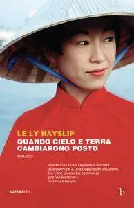 Le Ly Hayslip - Quando cielo e terra cambiarono posto