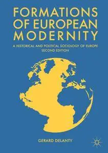 Formations of European Modernity: A Historical and Political Sociology of Europe, Second Edition (Repost)