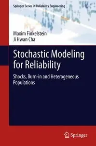 Stochastic Modeling for Reliability: Shocks, Burn-in and Heterogeneous populations (Repost)