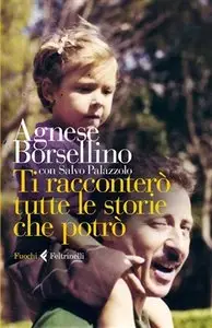 Agnese Borsellino - Ti racconterò tutte le storie che potrò (Repost)