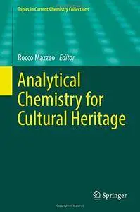 Analytical Chemistry for Cultural Heritage (Topics in Current Chemistry Collections)