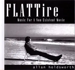 Allan Holdsworth - Flat Tire: Music for a Non-Existent Movie (2001)