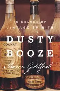 Dusty Booze: In Search of Vintage Spirits