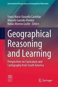 Geographical Reasoning and Learning: Perspectives on Curriculum and Cartography from South America