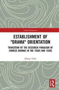 Establishment of "Drama" Orientation: Transition of the Research Paradigm of Chinese Dramas in the 1920s and 1930s