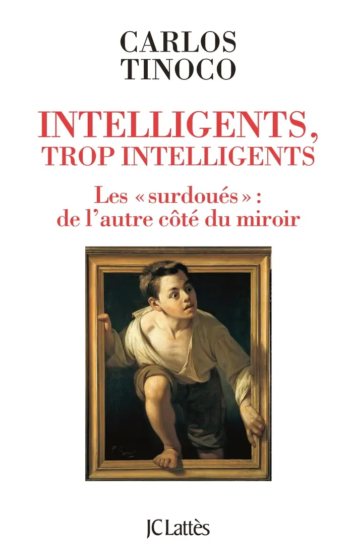 Carlos Tinoco, "Intelligents, trop intelligents - Les « surdoués »: de l'autre côté du miroir"