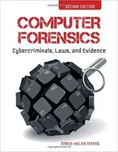 Computer Forensics: Cybercriminals, Laws, and Evidence (2nd Edition)