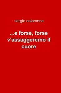 …e forse, forse v’assaggeremo il cuore