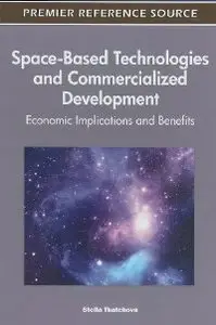 Space-Based Technologies and Commercialized Development: Economic Implications and Benefits (repost)