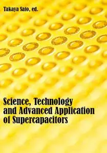 "Science, Technology and Advanced Application of Supercapacitors" ed. by Takaya Sato