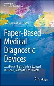 Paper-Based Medical Diagnostic Devices: As a Part of Bioanalysis-Advanced Materials, Methods, and Devices