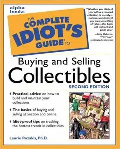 The Complete Idiot's Guide to Buying and Selling Collectibles, 2 Ed.