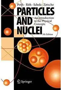 Particles and Nuclei: An Introduction to the Physical Concepts (5th edition) [Repost]