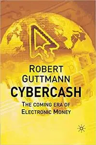 Cybercash: The Coming Era of Electronic Money (Repost)