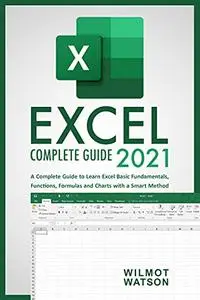 Excel 2021: A Complete Guide to Learn Excel Basic Fundamentals, Functions, Formulas and Charts with a Smart Method