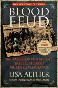 Blood Feud: The Hatfields and the McCoys: The Epic Story of Murder and Vengeance