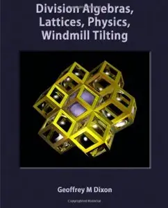 Division Algebras, Lattices, Physics, Windmill Tilting (repost)