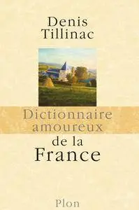 Denis Tillinac, "Dictionnaire amoureux de la France"