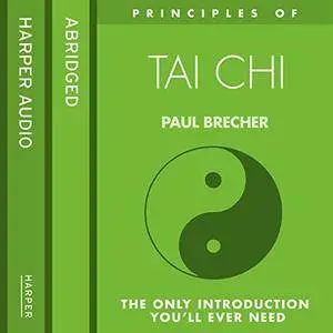 Principles of Tai Chi: The only introduction you'll ever need [Audiobook]