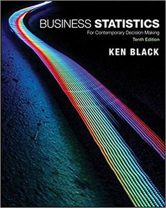 Business Statistics: For Contemporary Decision Making, 10th Edition
