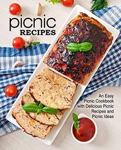 Picnic Recipes: An Easy Summer Cookbook with Delicious Outdoor Foods and Picnic Ideas (2nd Edition)