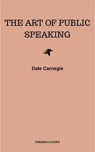 «The Art of Public Speaking» by Dale Carnegie