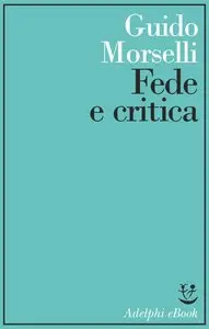 Guido Morselli – Fede e critica