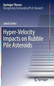 Hyper-Velocity Impacts on Rubble Pile Asteroids (Springer Theses) [Repost]