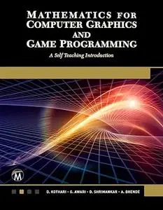 Mathematics for Computer Graphics and Game Programming